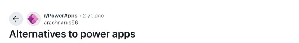 People searching for alternatives to Power Apps