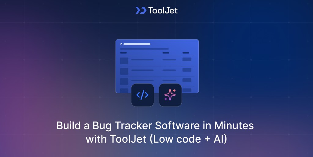 Build a Bug Tracker Software in Minutes Using ToolJet
