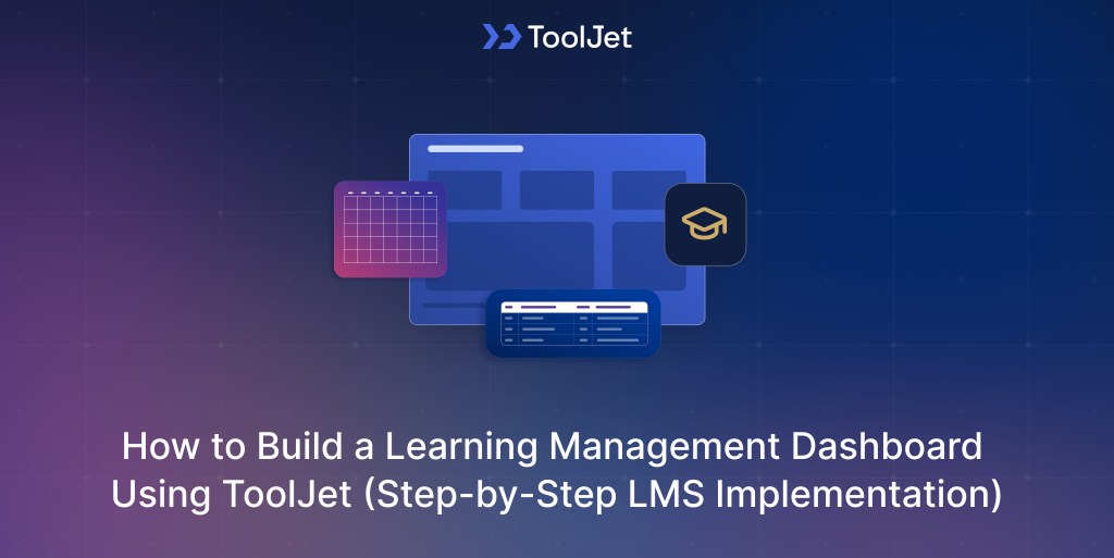 How to Build a Learning Management Dashboard Using ToolJet (Step-by ...